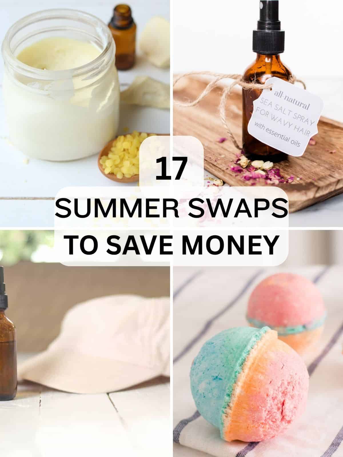 17 Summer Swaps to Save Money collage. 